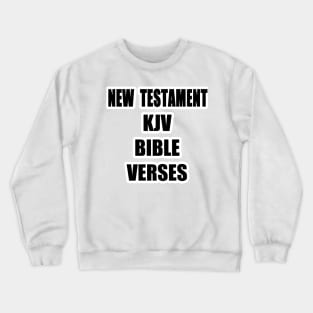 "NEW TESTAMENT KJV BIBLE VERSES" Text Typography Crewneck Sweatshirt